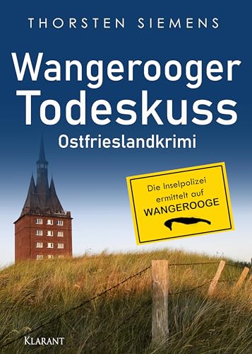 Wangerooger Todeskuss. Ostfrieslandkrimi (Die Inselpolizei ermittelt auf Wangerooge) von Klarant